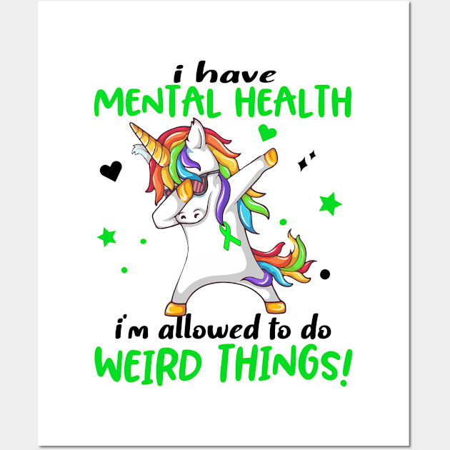 I Have Mental Health i'm allowed to do Weird Things! Support Mental Health Warrior Gifts Wall Art by ThePassion99